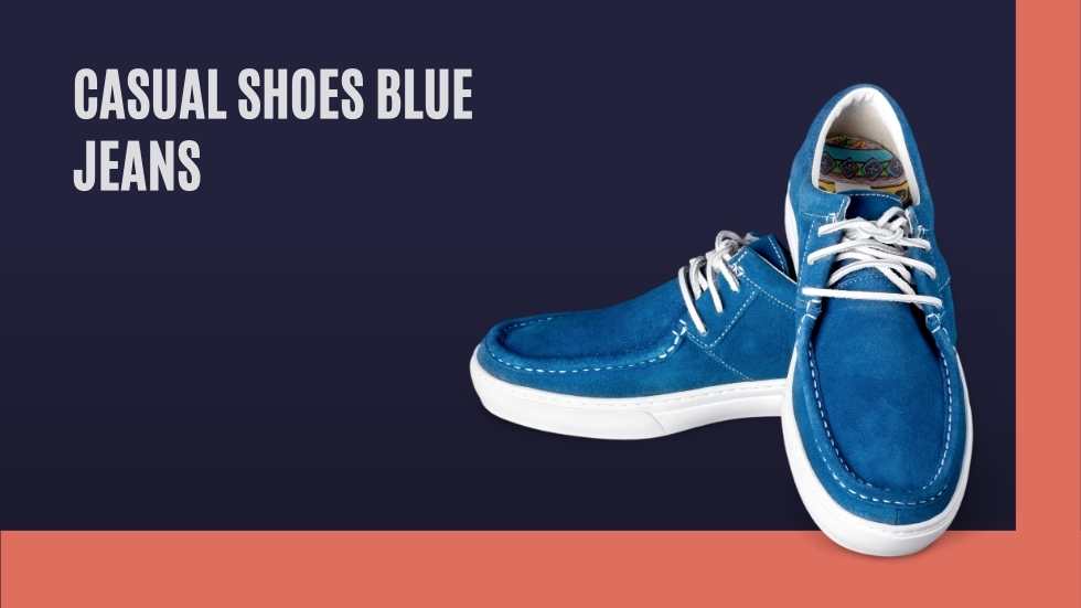 Casual Shoes Blue Jeans: The Perfect Fashion Statement