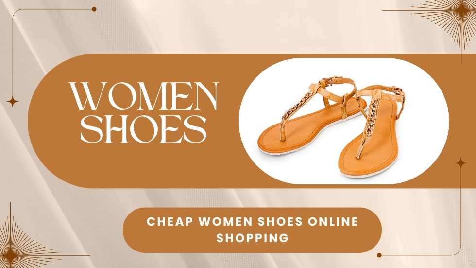 Cheap Women Shoes Online Shopping: Find Affordable Footwear for Women