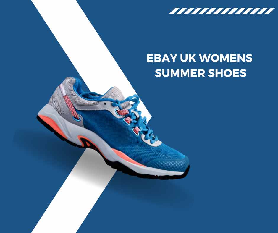 Ebay UK Womens Summer Shoes: Step into Style and Comfort This Season