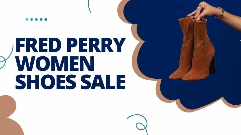 Fred Perry Women Shoes Sale: Step Up Your Style with Affordable Footwear