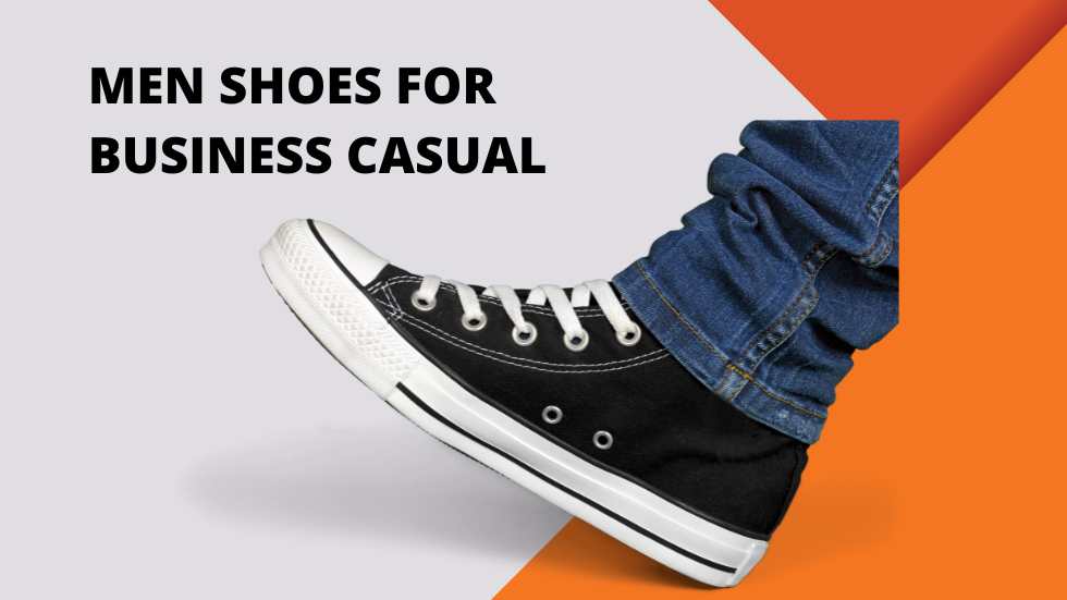 Men Shoes for Business Casual: Elevate Your Style and Comfort