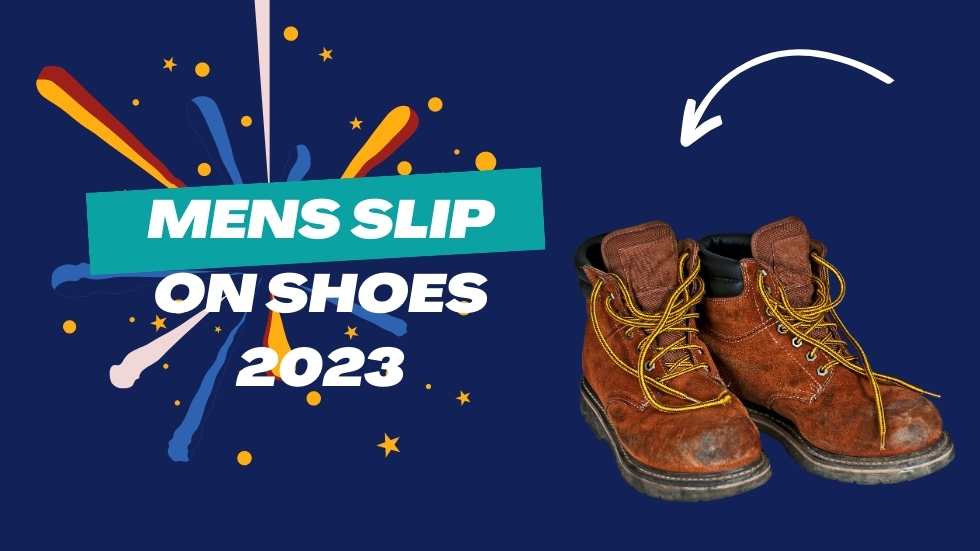 Mens Slip on Shoes 2023: Comfort, Style, and Convenience