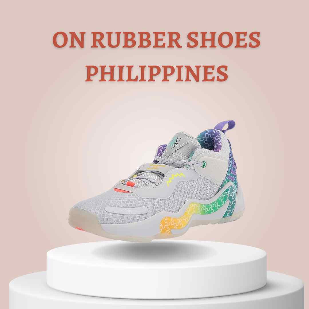 On Rubber Shoes Philippines: Your Ultimate Guide to Comfortable and Stylish Footwear