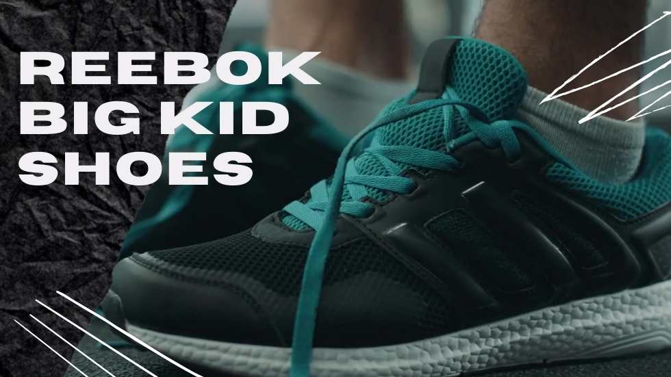 Reebok Big Kid Shoes: Comfort and Style for Growing Feet