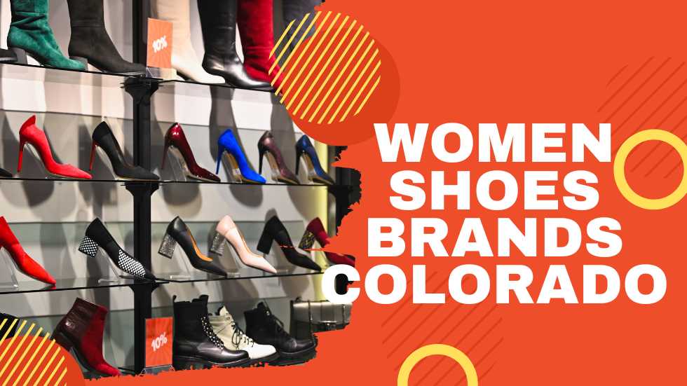 Women Shoes Brands Colorado: A Fashionista’s Paradise