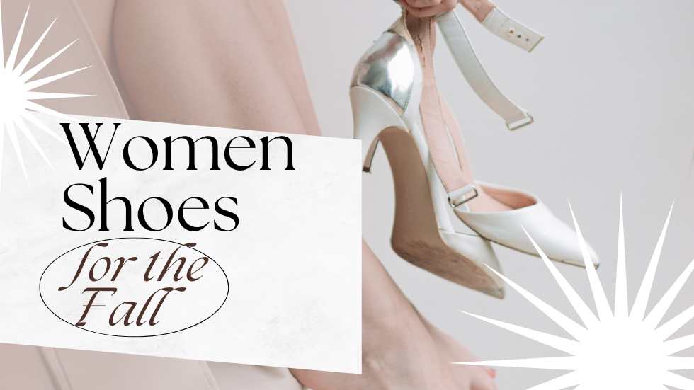 Women Shoes for the Fall: Embrace Comfort and Style