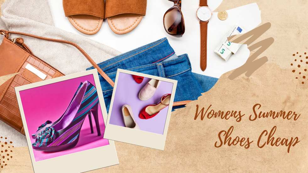 Womens Summer Shoes Cheap: Stay Stylish on a Budget