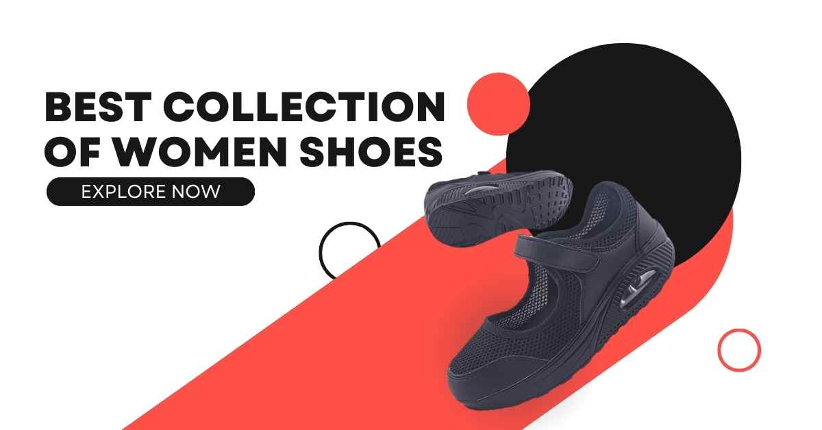 Best Collection of Women Shoes: Finding the Perfect Pair for Every Occasion