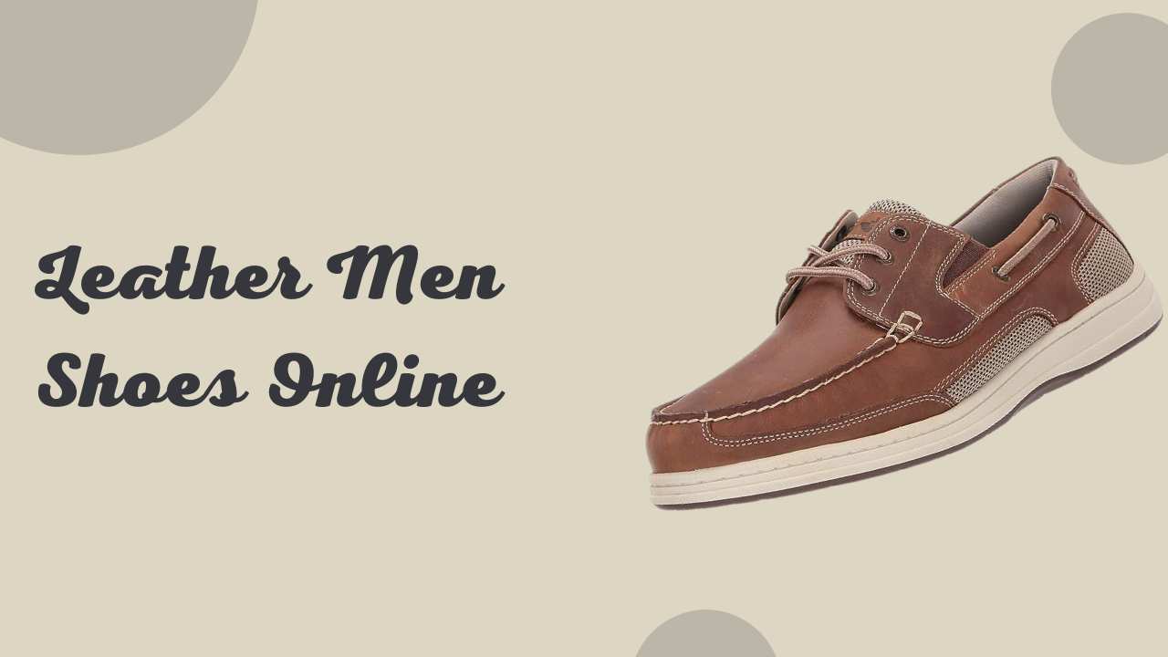 Leather Men Shoes Online: Elevate Your Style with the Perfect Pair