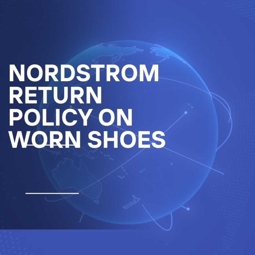 Nordstrom Return Policy on Worn Shoes