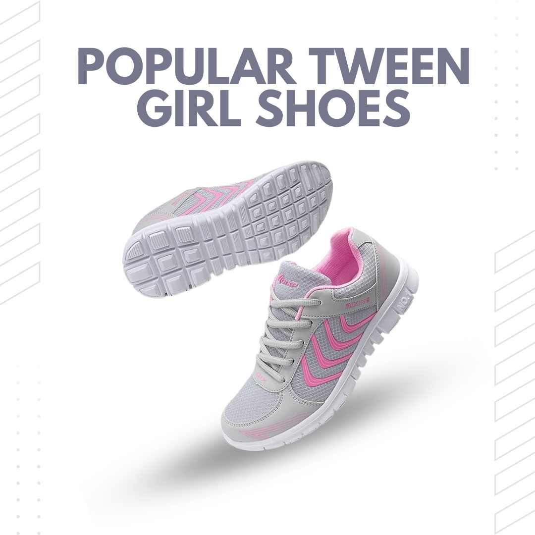 Popular Tween Girl Shoes: Stylish and Comfortable Footwear for the Young Fashionistas