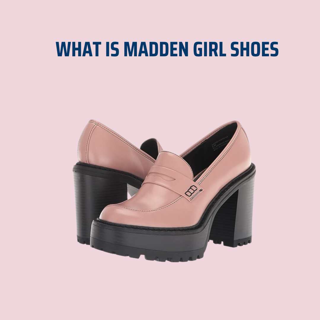 What is Madden Girl Shoes: Elevate Your Footwear Game