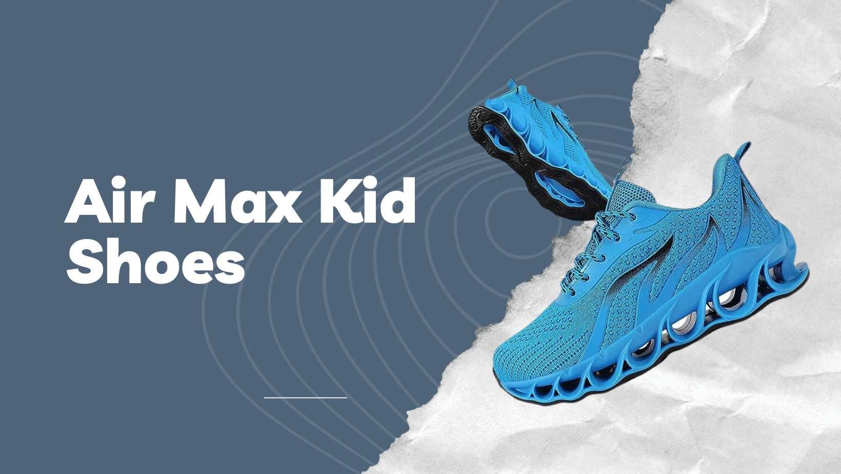 Air Max Kid Shoes: Providing Comfort and Style for Young Feet