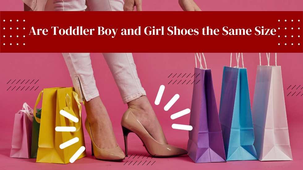 Are Toddler Boy and Girl Shoes the Same Size: A Comprehensive Guide