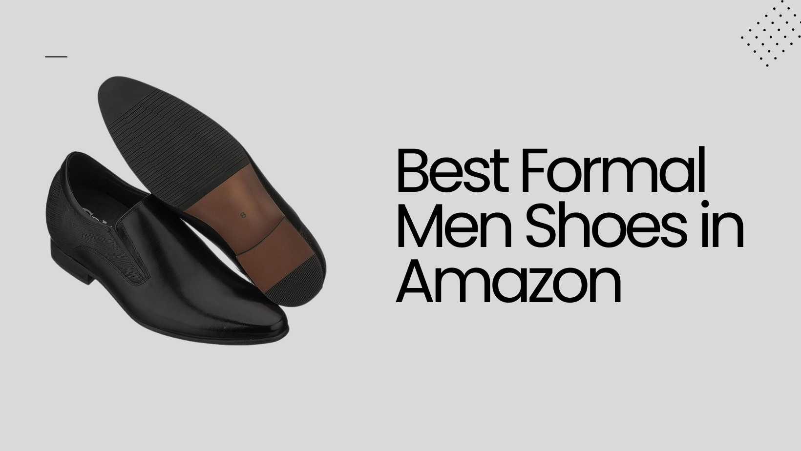 Stepping Up Style: Unveiling the Top Formal Men’s Shoes on Amazon