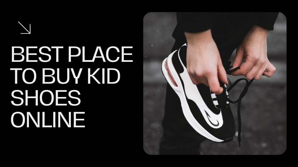 Best Place to Buy Kid Shoes Online: A Comprehensive Guide for Parents