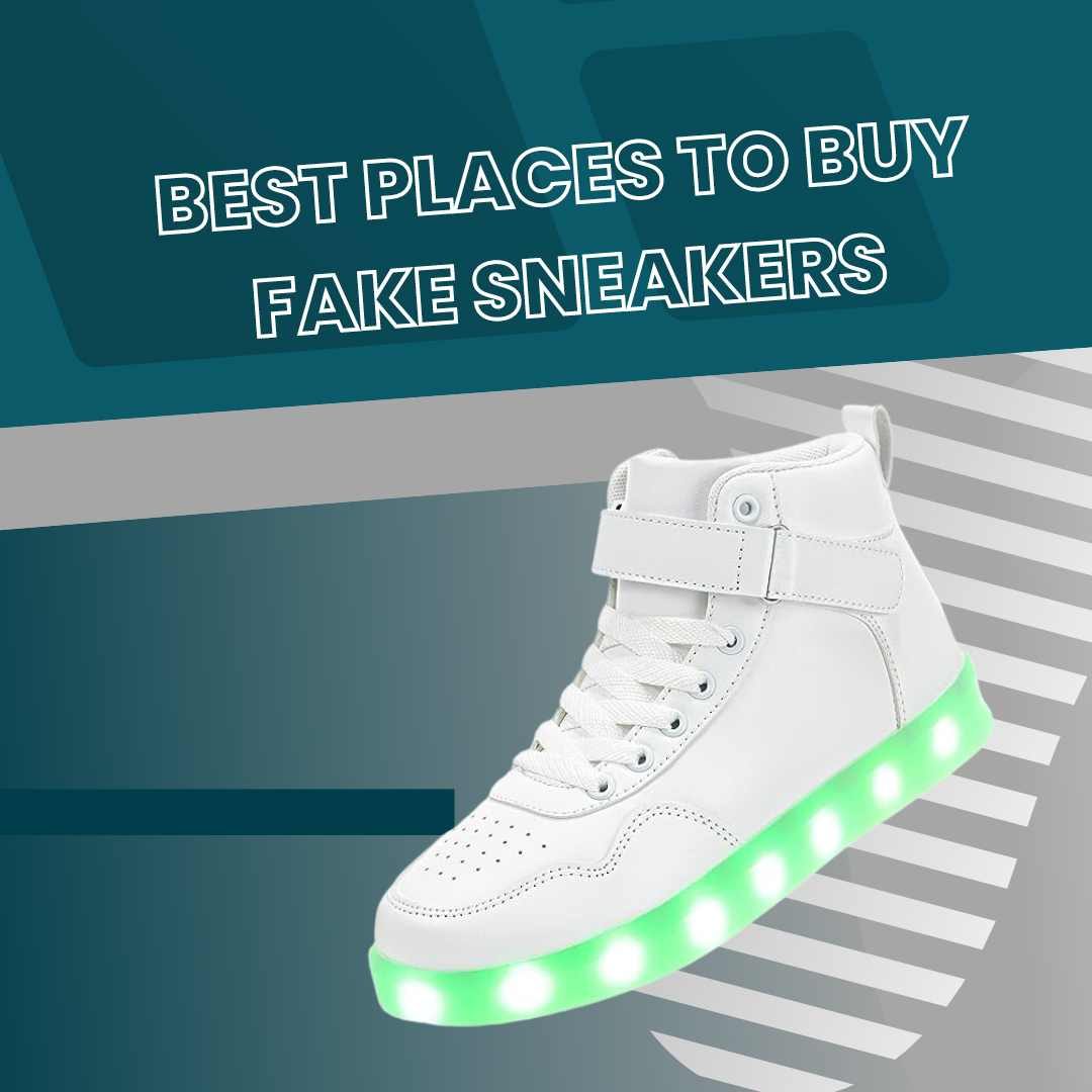 Best Places to Buy Fake Sneakers: Your Ultimate Guide