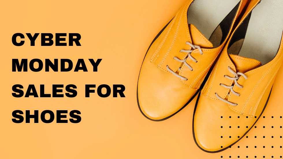 Cyber Monday Sales for Shoes: Score the Best Deals on Footwear!