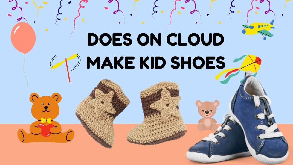 Does on Cloud Make Kid Shoes: A Comprehensive Review