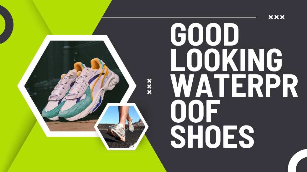 Good Looking Waterproof Shoes: Style and Function Combined
