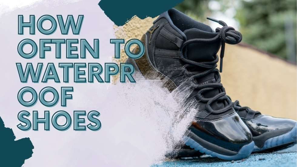 How Often to Waterproof Shoes: A Comprehensive Guide