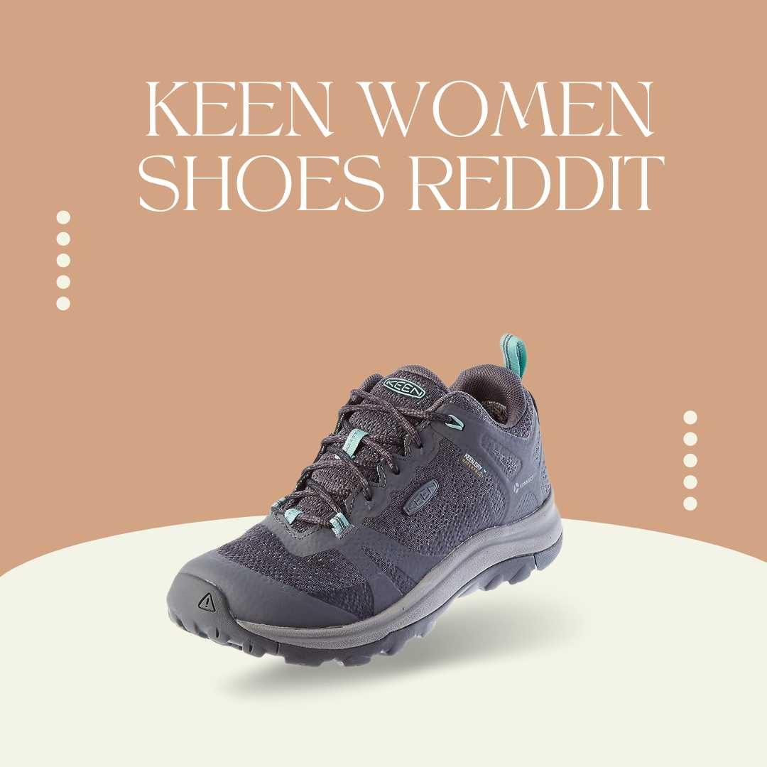 Keen Women Shoes Reddit: The Ultimate Guide