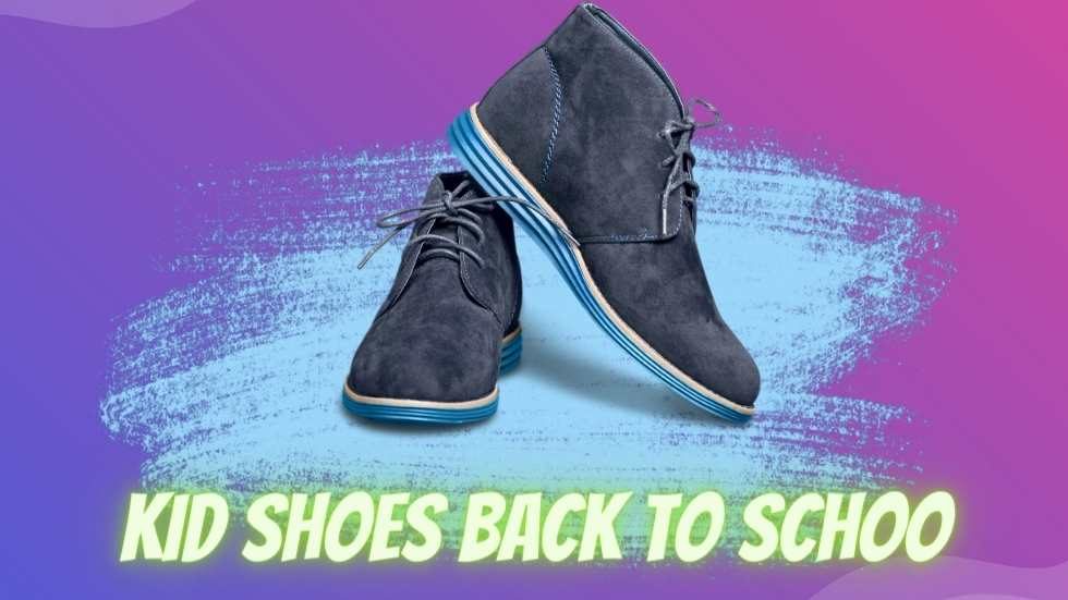 Kid Shoes Back to School: A Comprehensive Guide for Parents