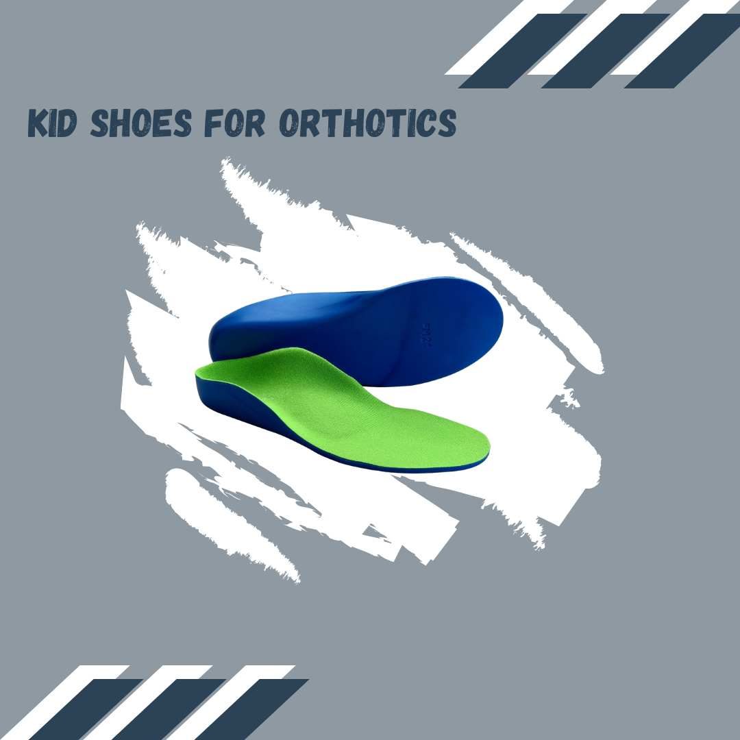 Kid Shoes for Orthotics: Supporting Little Feet with Comfort and Style