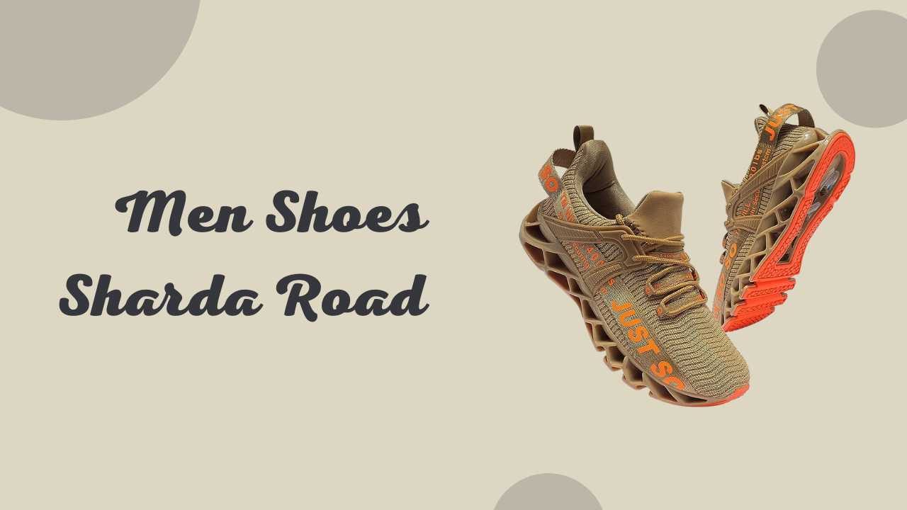 Men Shoes Sharda Road: Your Ultimate Guide to Stylish Footwear