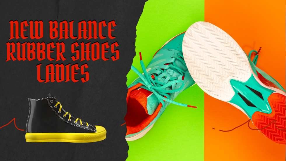 New Balance Rubber Shoes Ladies: The Ultimate Choice for Comfort and Style