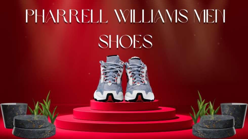 Pharrell Williams Men Shoes: A Fashion Statement Like No Other