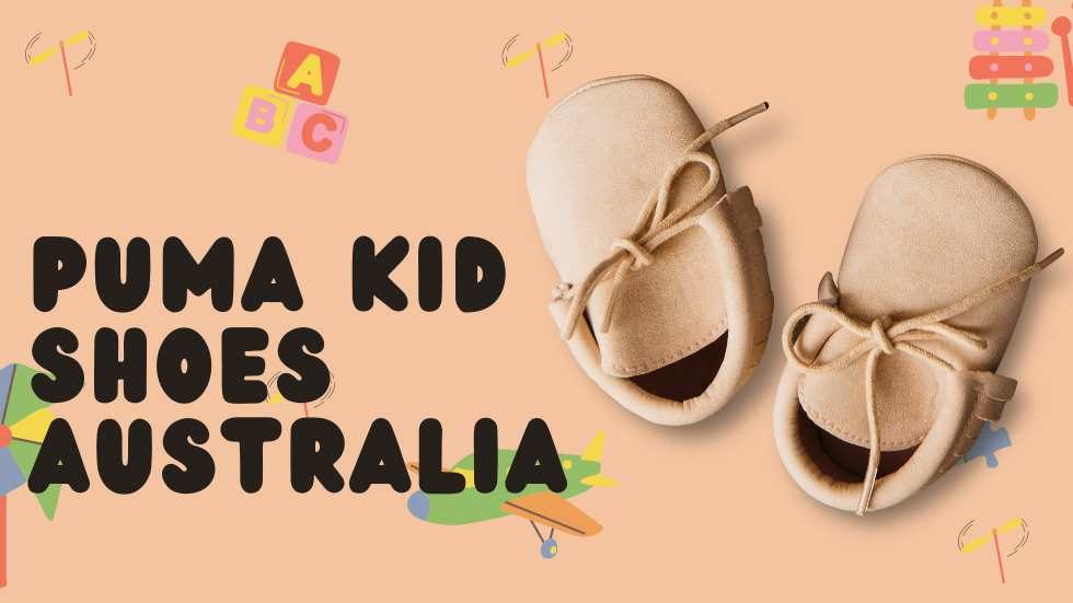 Puma Kid Shoes Australia: Stylish and Comfortable Footwear for Kids
