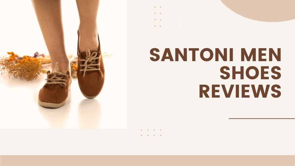 Santoni Men Shoes Reviews: Finding the Perfect Blend of Style and Comfort