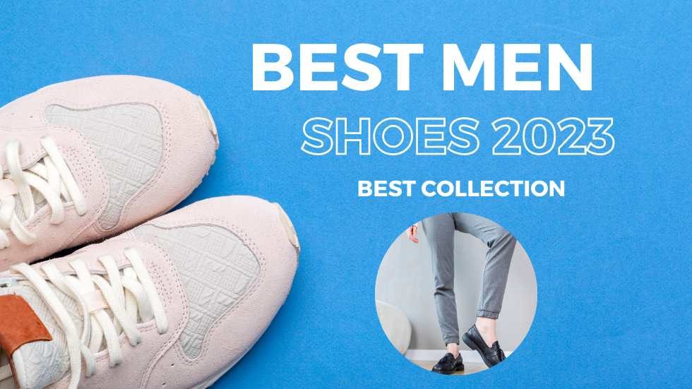 Best Men Shoes 2023: Stylish Footwear for the Modern Gentleman