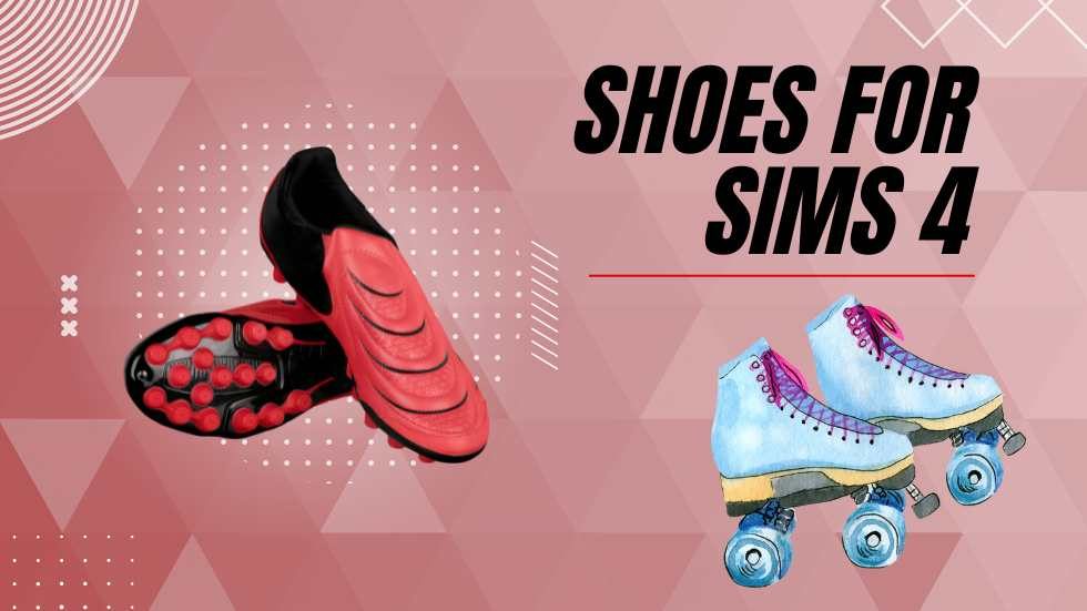 Shoes for Sims 4: Step Up Your Sim’s Style Game