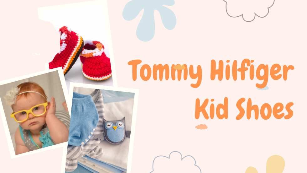 Tommy Hilfiger Kid Shoes: The Perfect Blend of Style and Comfort