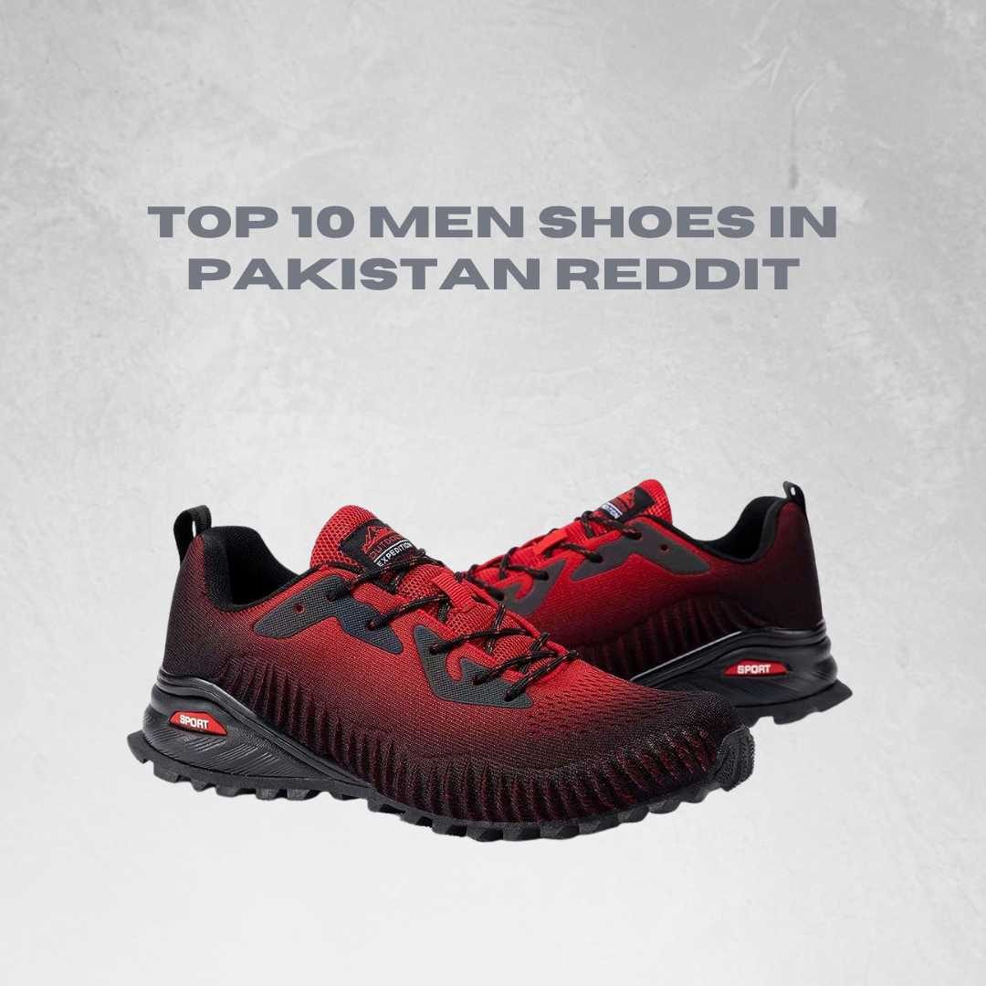 Top 10 Men Shoes in Pakistan Reddit: The Ultimate Guide