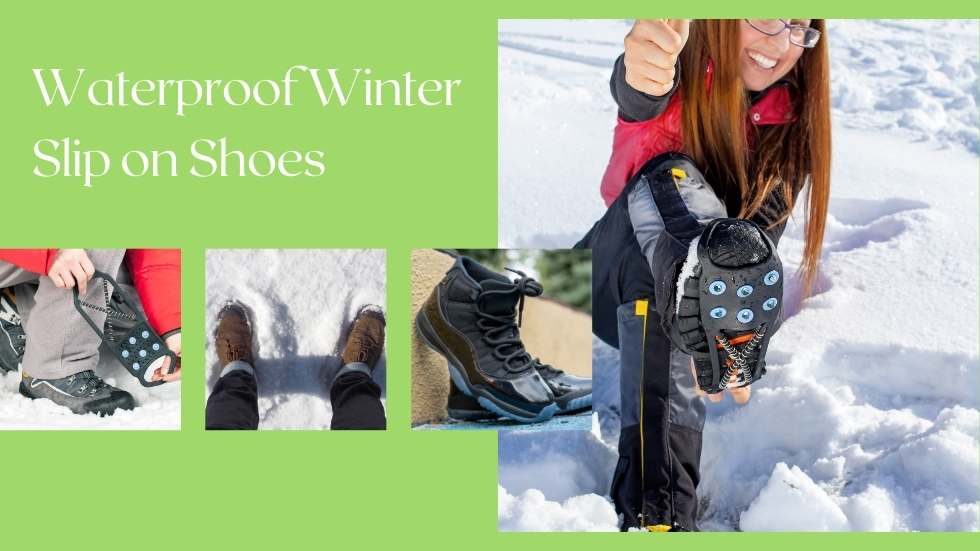 Waterproof Winter Slip on Shoes: Stay Warm and Dry in Style