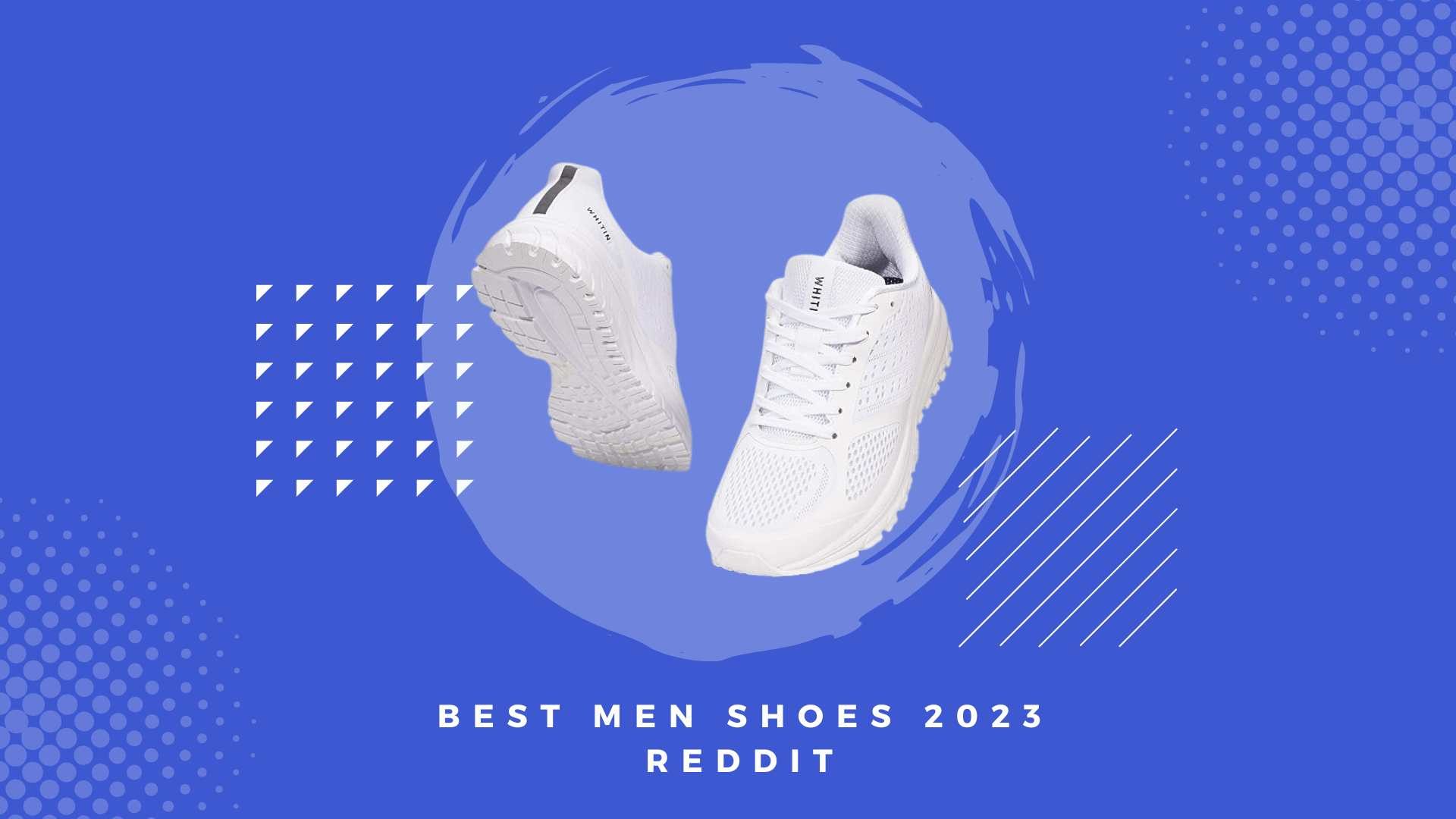Best Men Shoes 2023 Reddit: Stepping into Style and Comfort