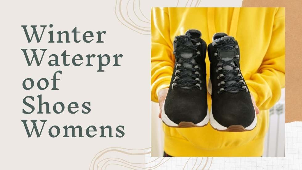 Winter Waterproof Shoes Womens: Stay Warm and Dry in Style