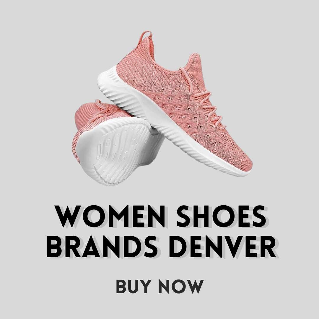 Women’s Shoes Brands in Denver: A Guide to Fashion and Comfort