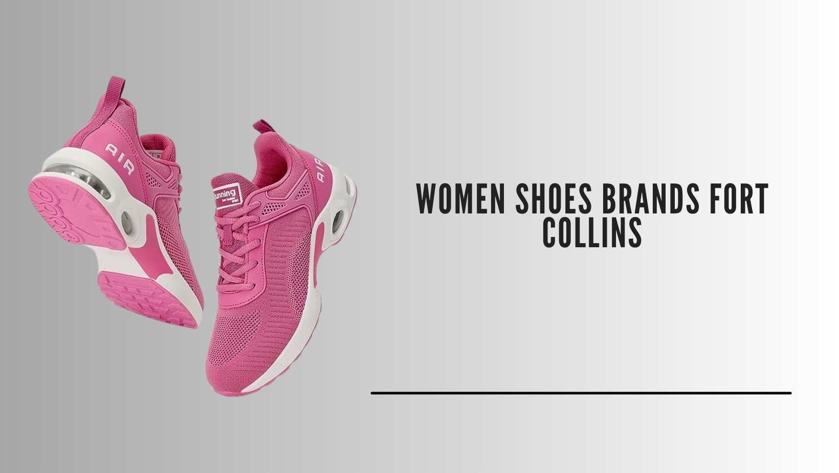 Women Shoes Brands Fort Collins: Step into Style and Comfort