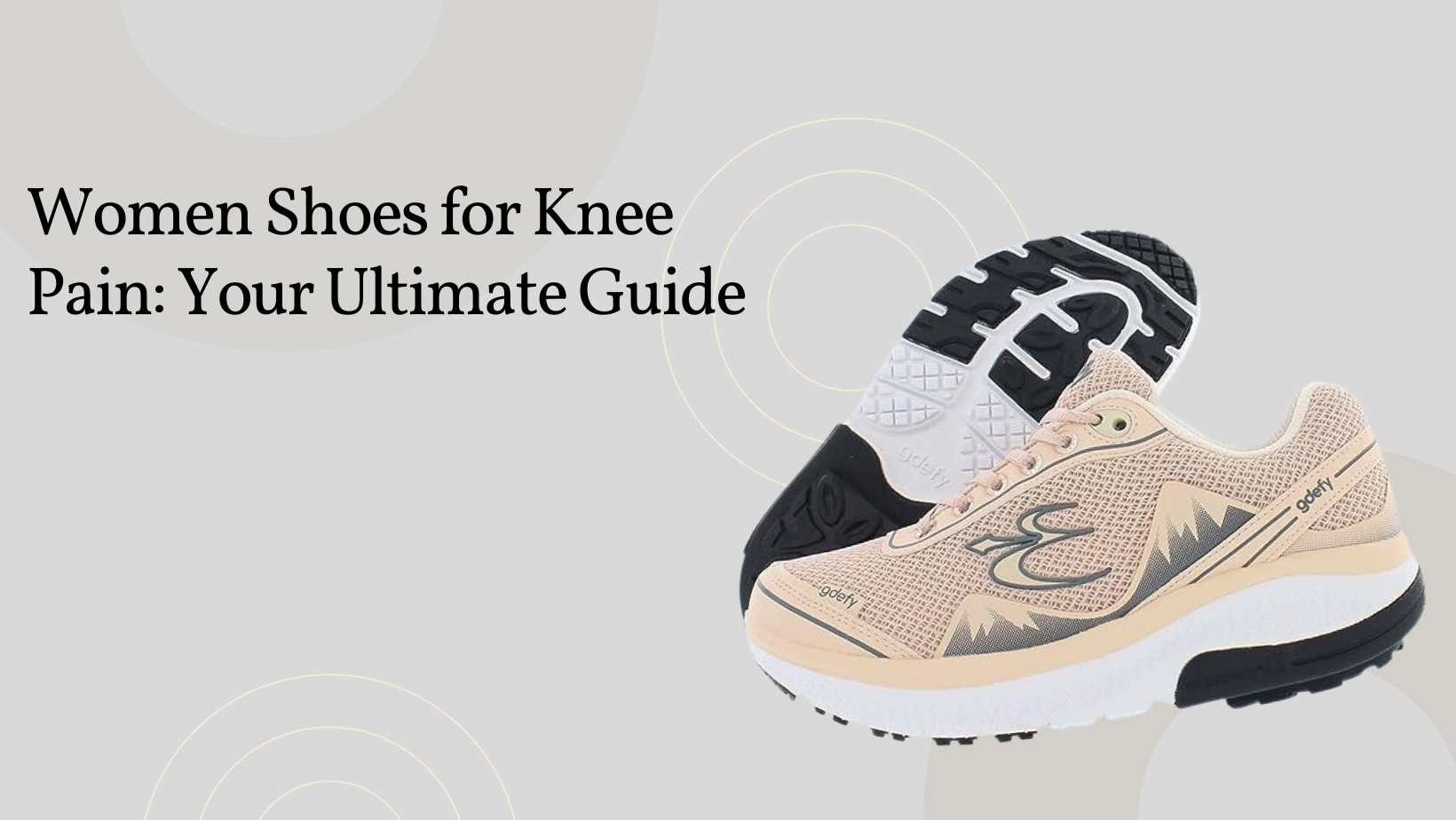 Women Shoes for Knee Pain: Your Ultimate Guide