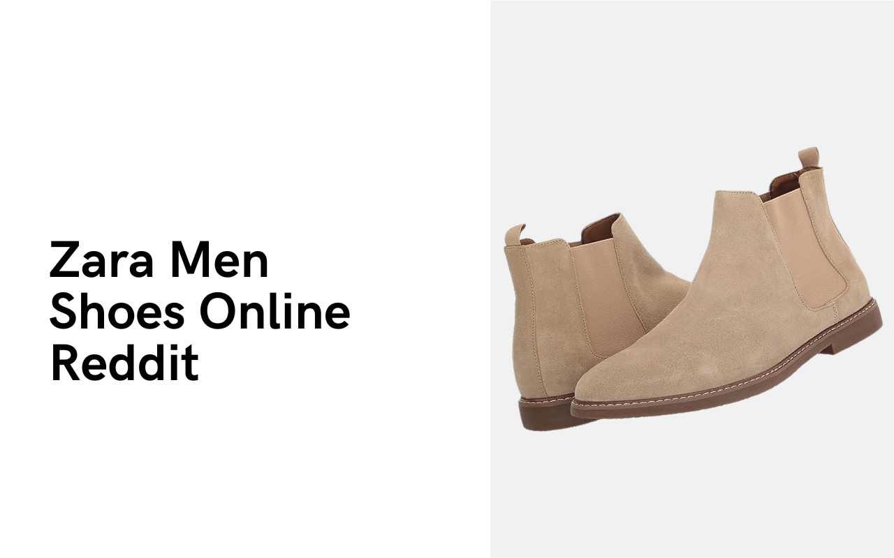 Zara Men Shoes Online Reddit: Your Ultimate Guide to Stylish Footwear